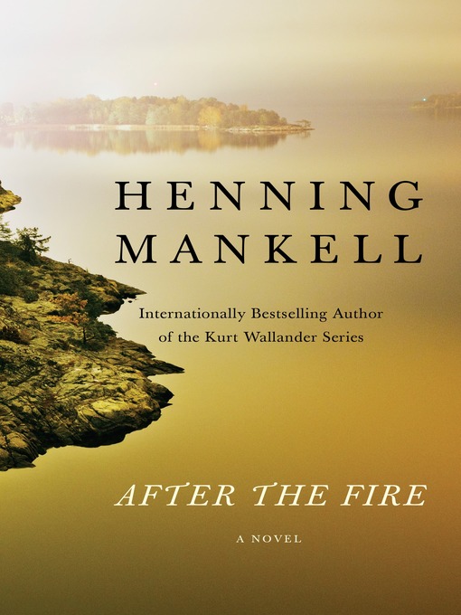 Title details for After the Fire by Henning Mankell - Available